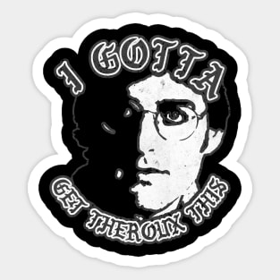 i gotta get theroux this Sticker